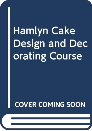 Stock image for Hamlyn Cake Design and Decorating Course for sale by AwesomeBooks