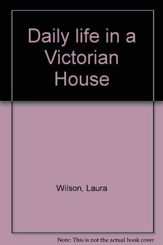 9780600579861: Daily Life in a Victorian House