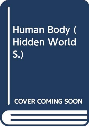 Hidden Worlds - the Human Body (Hidden Worlds) (9780600580188) by Heather Amery; Jane Songi