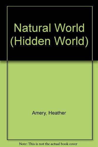 Hidden Worlds - the Natural World (Hidden Worlds) (9780600580195) by Heather; Songi Jane Amery