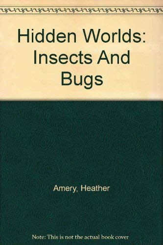 Hidden Worlds - Insects and Bugs (Hidden Worlds) (9780600580218) by Heather Amery