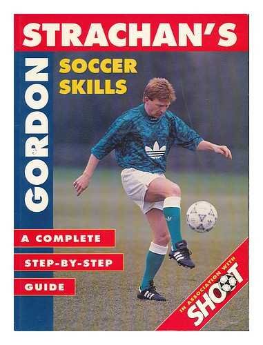 Stock image for Gordon Strachan's Soccer Skills: A Complete Step-by-step Guide for sale by WorldofBooks