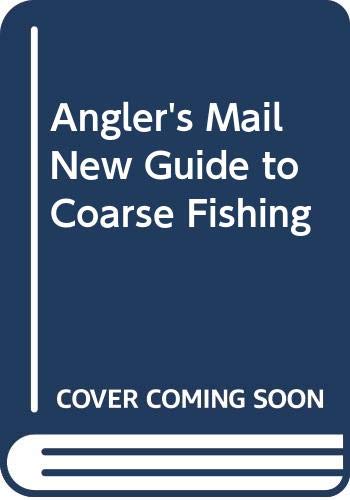 Imagen de archivo de Angler's Mail" New Guide to Coarse Fishing a la venta por MusicMagpie