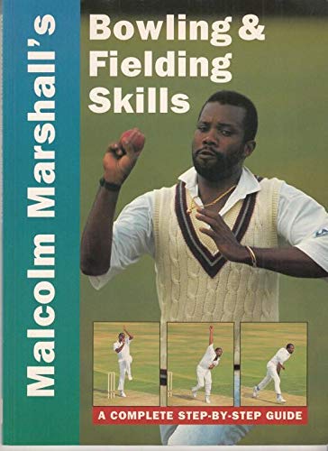 Stock image for Malcolm Marshall's Bowling and Fielding Skills: A Complete Step-by-step Guide for sale by WorldofBooks