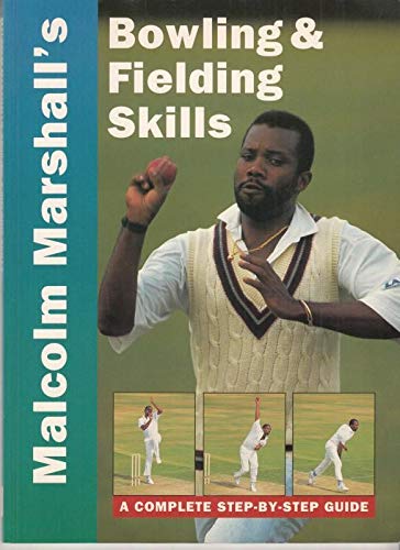 Stock image for Malcolm Marshall's Bowling and Fielding Skills: A Complete Step-by-step Guide for sale by AwesomeBooks