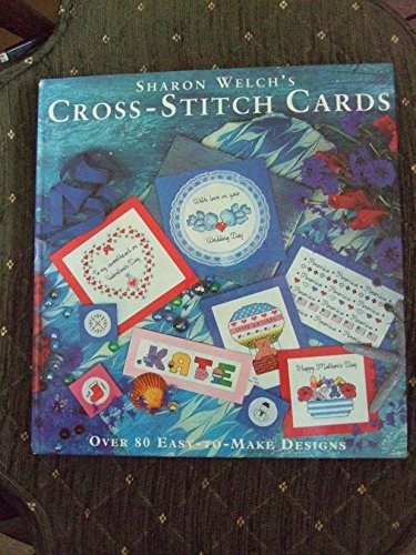 Sharon Welch's Cross-stitch Cards: Over 80 Easy-to-make Designs - Sharon Welch
