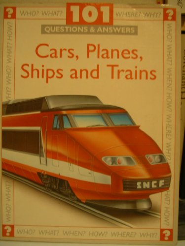 Cars, Planes, Ships and Trains: 101 Questions & Answers (101 Questions and Answers) (9780600583844) by Ian Graham