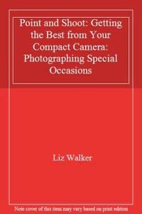 Imagen de archivo de Point & Shoot Photograph: Photographing Special Occasions (Point and Shoot) a la venta por AwesomeBooks