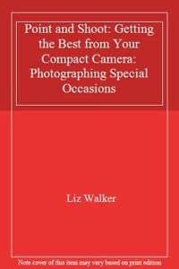 Stock image for Point & Shoot Photograph: Photographing Special Occasions (Point and Shoot) for sale by AwesomeBooks