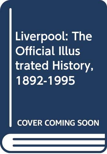 Beispielbild fr Liverpool: The Official Illustrated History, 1892-1995 zum Verkauf von WorldofBooks