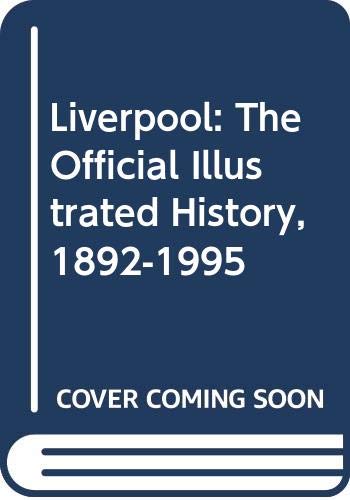 9780600587323: Liverpool: The Official Illustrated History, 1892-1995