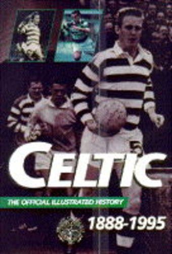 Beispielbild fr The Celtic: Official Illustrated History, 1888-1995 zum Verkauf von WorldofBooks