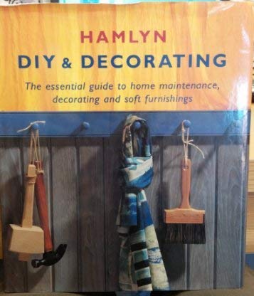 Stock image for Hamlyn DIY and Decorating: The Essential Guide in Home Maintenance, Decorating and Soft Furnishing for sale by WorldofBooks