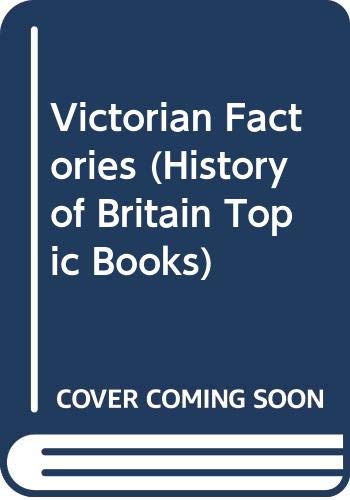 Stock image for Victorian Factories (History of Britain Topic Books) for sale by WorldofBooks