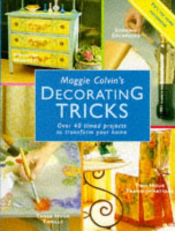 Beispielbild fr Maggie Colvin's Decorating Tricks: Over 40 Timed Projects to Transform Your Home zum Verkauf von AwesomeBooks
