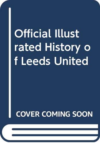 Stock image for Official Illustrated History of Leeds United for sale by WorldofBooks