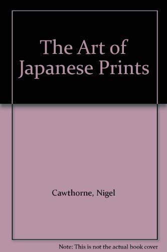 The Art of Japanese Prints (9780600591245) by Nigel Cawthorne