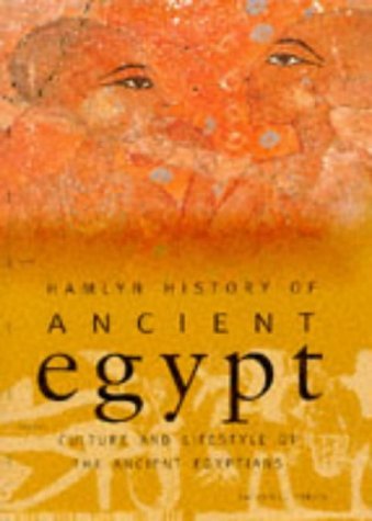Beispielbild fr Hamlyn History of Ancient Egypt = Culture and Lifestyle of the Ancient Egyptians zum Verkauf von More Than Words