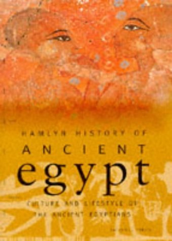 Stock image for Hamlyn History of Ancient Egypt = Culture and Lifestyle of the Ancient Egyptians for sale by More Than Words