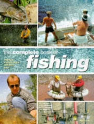 Stock image for The Complete Book of Fly Fishing: Tackle, Techniques, Species, Bait: A Guide to Freshwater, Saltwater and Big-game Fishing for sale by AwesomeBooks