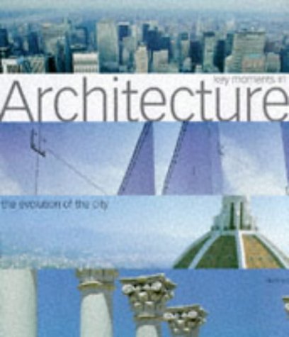 Beispielbild fr Key Moments in Architecture: The Evolution of the City zum Verkauf von AwesomeBooks