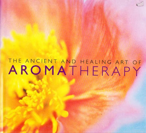 Beispielbild fr Healing and Ancient Art of Aromatherapy zum Verkauf von WorldofBooks
