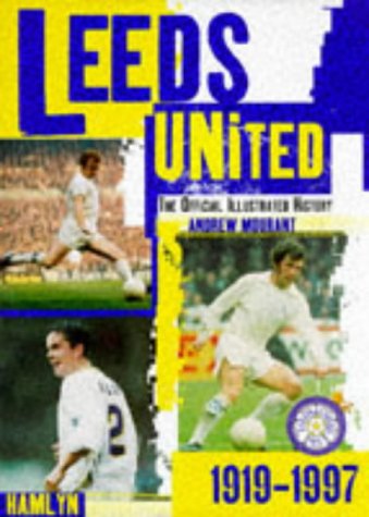 Stock image for The Hamlyn Official Illustrated History of Leeds United, 1919-97 for sale by WorldofBooks