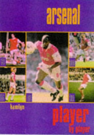 Arsenal Player by Player 1997 (Player by Player) (9780600592587) by Ponting, Ivan