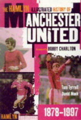 Stock image for The Hamlyn Illustrated History Of Manchester United 1878-1997 for sale by AwesomeBooks