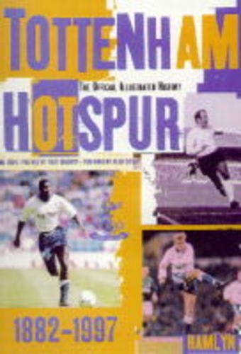 Beispielbild fr Tottenham Hotspur: The Official Illustrated History, 1882-1997 zum Verkauf von WorldofBooks