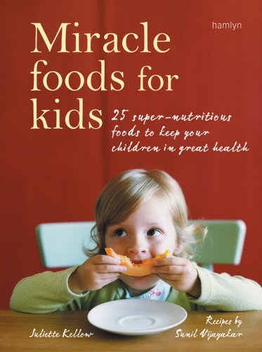 Stock image for Miracle Foods For Kids: 25 Super-Nutritious Foods to Keep Your Children in Great Health for sale by Irish Booksellers