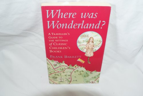 Stock image for Where Was Wonderland?: A Traveler's Guide to the Settings of Classic Children's Books for sale by ThriftBooks-Atlanta
