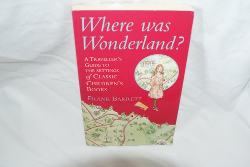 Stock image for Where was Wonderland? a traveller's guide to the settings of classic children's books for sale by SecondSale