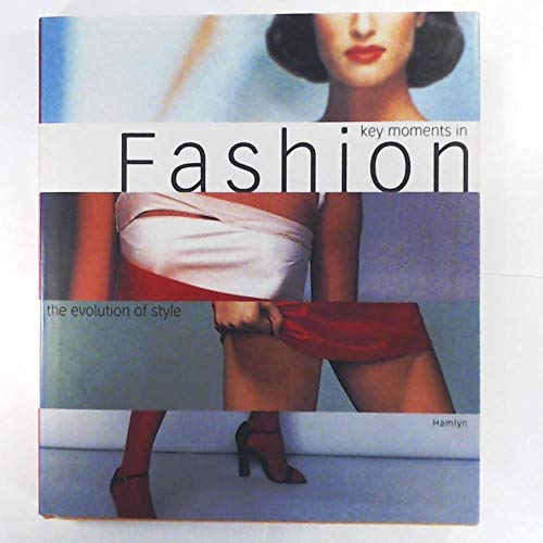 Imagen de archivo de Key Moments in Fashion: The Evolution of Style a la venta por Louisville Book Net