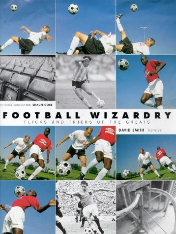 Football Wizardry (9780600594055) by Smith, Dave; Gore, Shaun; Waddle, Chris