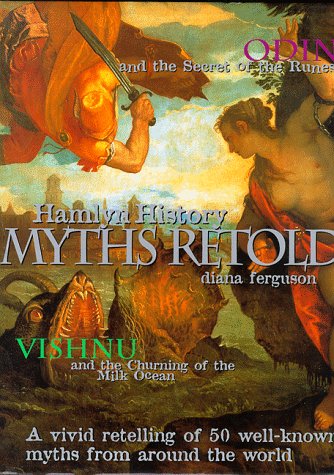 Stock image for Hamlyn History: the Myths Retold: A Vivid Retelling of 50 Well-known Myths from Around the World (Hamlyn History) for sale by ThriftBooks-Dallas