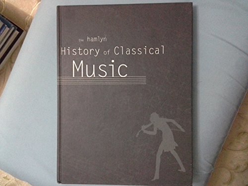 Stock image for The Hamlyn History of Classical Music for sale by WorldofBooks