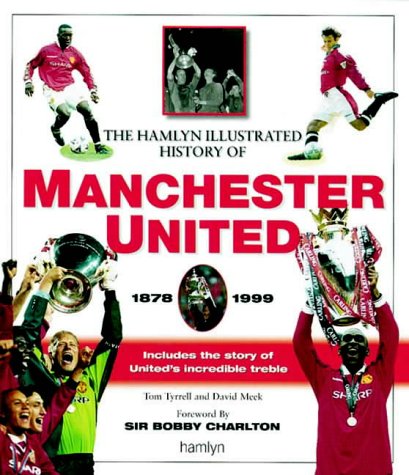 Imagen de archivo de The Hamlyn Illustrated History of Manchester United: 1878-1999 a la venta por AwesomeBooks