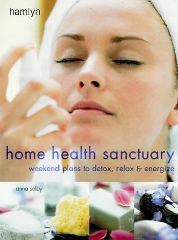 9780600597698: Home Health Sanctuary: Weekend Plans to Detox, Relax and Energize (Home Health Sanctuary)