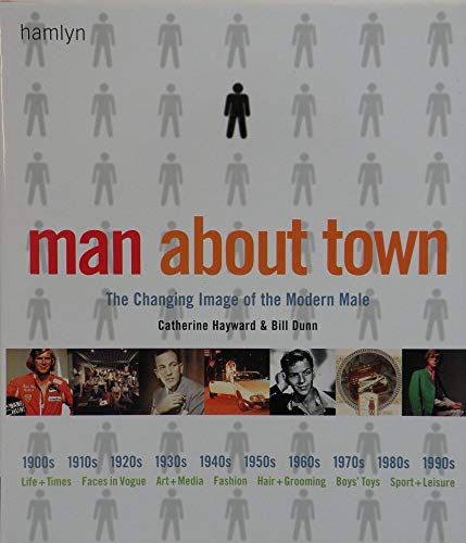 Stock image for Man about Town : The Changing Image of the Modern Male for sale by Better World Books