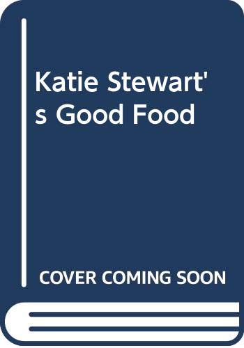 Beispielbild fr Katie Stewart's Good Food zum Verkauf von WorldofBooks