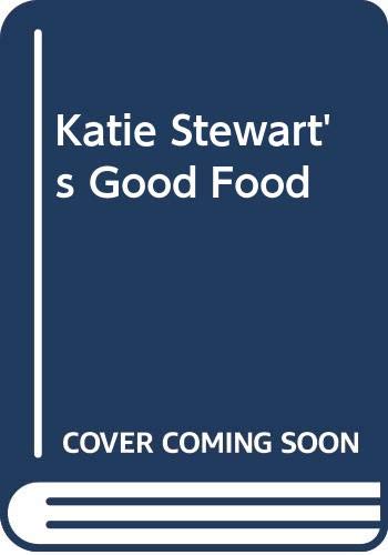 Stock image for Katie Stewart's Good Food for sale by WorldofBooks