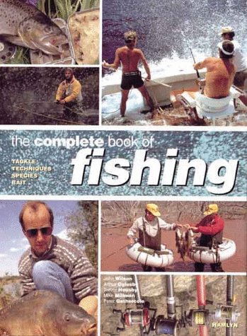 Stock image for The Complete Book of Fishing : Tackle - Techniques - Species - Bait for sale by Better World Books