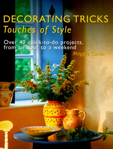 Beispielbild fr Decorating Tricks: Touches of Style : Over 40 Quick-To-Do Projects, from an Hour to a Weekend zum Verkauf von Wonder Book