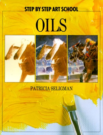 Stock image for Oils (Step by Step Art School Series) for sale by Wonder Book