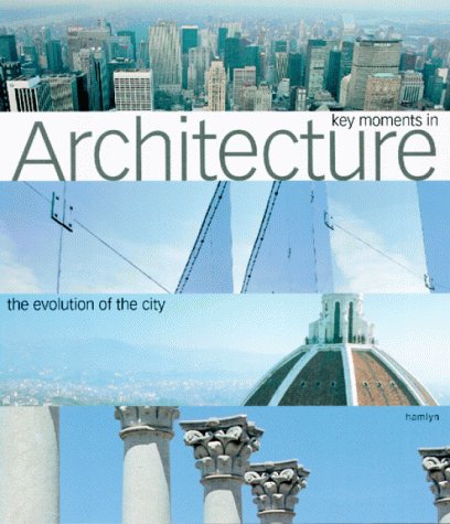 Beispielbild fr Key Moments in Architecture: The Evolution of the City zum Verkauf von AwesomeBooks