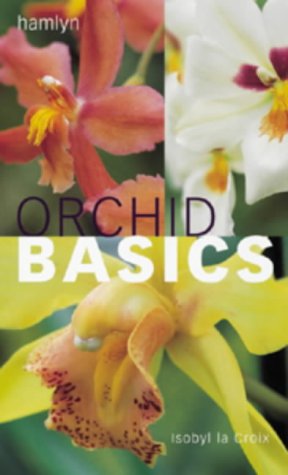 Beispielbild fr Orchid Basics (Basics Series) zum Verkauf von WorldofBooks