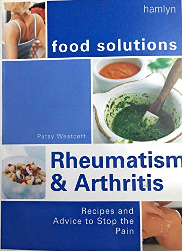 Beispielbild fr Rheumatism and Arthritis: Recipes and Advice to Stop the Pain zum Verkauf von WorldofBooks