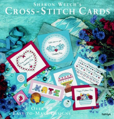 Stock image for Sharon Welch's Cross-stitch Cards: Over 80 Easy-to-make Designs for sale by WorldofBooks