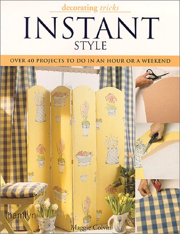 Beispielbild fr Instant Style: Over 40 Quick-To-Do Projects, from an Hour to a Weekend zum Verkauf von Wonder Book